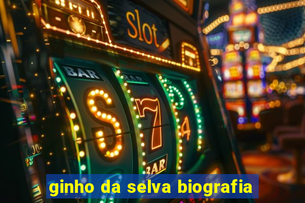 ginho da selva biografia